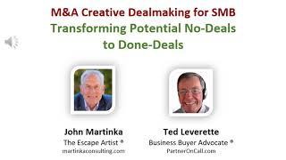 M&A  Dealbreakers, Workarounds and Creative Dealmaking - Ted Leverette interviews John Martinka