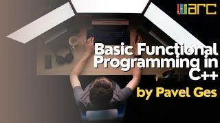 "Basic Functional Programming in C++": Lecture by Pavel Ges