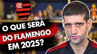 O que será do FLAMENGO em 2025?