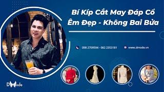 Tony Duc - Bí Kíp Cắt May Đáp Cổ Êm Đẹp, Không Bị Bai Bửa