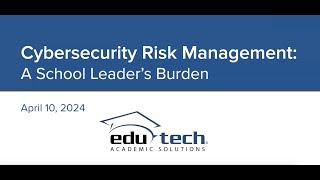 Edu-Tech: Cybersecurity Risk Management: A School Leader’s Burden