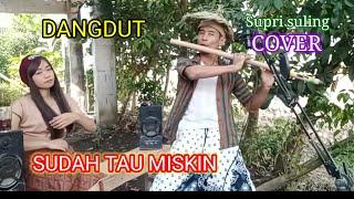 Love Muchsin alatas | Sudah tau miskin (cover) Supri suling