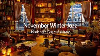 November Winter Jazz |Bookstore Cafe Ambience with Night Ballad Jazz Instrumental Music to Read Book