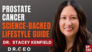 Thrive with Prostate Cancer: A Science-Backed Lifestyle Guide with Dr. Stacey Kenfield -EP 130