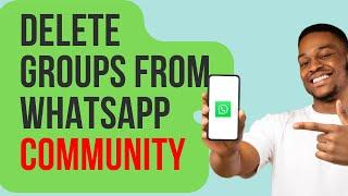 How to Remove Group From WhatsApp Community| Delete Group From Whatsapp Community