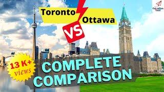 Toronto vs Ottawa Complete Comparison for new Immigrants | Which city is best to live in Canada 2021