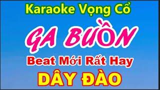 Karaoke Vọng Cổ: GA BUỒN (Dây ĐÀO) Karaoke Huyền Vũ