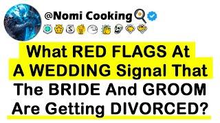 What RED FLAGS At A WEDDING Signal That The BRIDE And GROOM Are Getting DIVORCED?