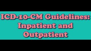 ICD-10-CM: Inpatients and Outpatients