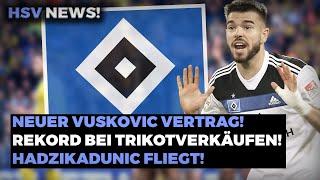 HSV NEWS! VUSKOVIC mit neuem VERTRAG! HADZIKADUNIC fliegt aus dem KADER!