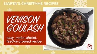 German Venison Goulash - The Easiest Make-ahead Christmas Dinner for Big Crowd