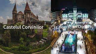 Castelul Corvinilor și Tg.Crăciun Craiova-Travel Vlog (Ultima parte)