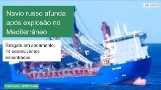 Navio russo afundado após explosão em sala de máquinas no Mediterrâneo