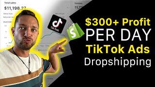 $300+ Profit Per Day - TikTok Ads For Shopify Dropshipping (EXACT STRATEGY)