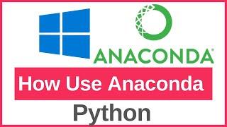 How to use Anaconda for Python Programming On Windows 11