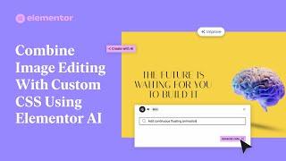 Combine Image Editing With Custom CSS Using Elementor AI