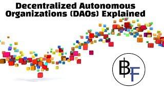 Decentralized Autonomous Organizations (DAOs) Explained