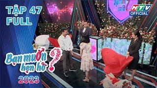 BẠN MUỐN HẸN HÒ 2023 | TẬP 47 | 10/6/2023