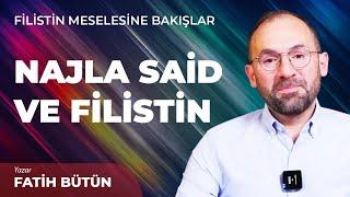 NAJLA SAİD VE FİLİSTİN | Fatih Bütün | Filistin Meselesine Bakışlar