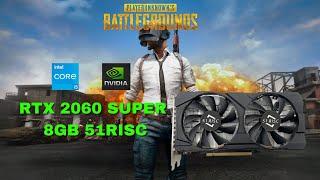 RTX 2060 Super 51RISC + Core i5 12400f Pubg gráficos Ultra