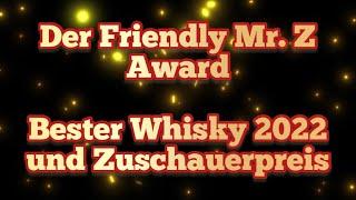Bester Whisky 2022 und Zuschauerpreis - Friendly Mr. Z Award - Der etwas andere Jahresrückblick