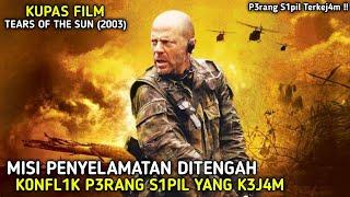 MISI PENYELAMATAN PALING MENEG4NGKAN DITENGAH P3RANG S1PIL YANG K3J4M || KUPAS FILM TEARS OF THE SUN