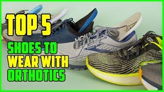 TOP 5: Best Shoes To Wear With Orthotics 2023