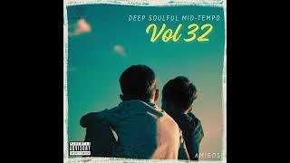 Deep Soulful Mid-Tempo Vol 32 Mixed By Dj Luk-C S.A (For All My Amigos 2024)