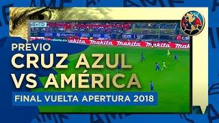 Previo - Cruz Azul vs América - Final Vuelta Apertura 2018