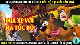 Scooby-Doo Đua Xe Với Ma Tốc Độ Tại Giải Đấu WWE | REVIEW PHIM | CHÚ CUỘI REVIEW