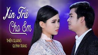 Xin Trả Cho Em - Thiên Quang ft Quỳnh Trang [MV Official]