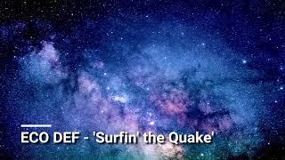 Eco Def Surfin' The Quake