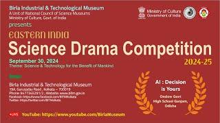 EASTERN INDIA SCIENCE DRAMA COMPETITION 2024-25: AI : Decision is Yours , Odisha