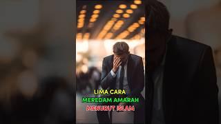 Lima cara meredamkan Amarah menurut islam #motivation #inspiration #fyp #viral #islam #shorts