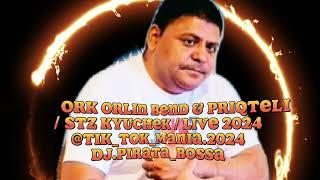 Ork Orlin Bend & Priqteli    #@/ Stz Kyuchek / LIVE 2024 @tik_tok_mania.2024 dj.pirata_bossa