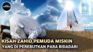 Kisah Zahid, Sahabat Rasulullah Yang Di Perebutkan Para Bidadari