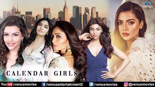 Calendar Girls Full Movie | Akanksha Puri, Ruhi Singh, Kyra Dutt, Tanuj Virwani | Hindi Movie 2024