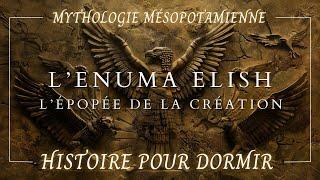 L'ENUMA ELISH : Histoire Hypnotique pour Dormir | Mythologie Mésopotamienne | ASMR & Hypnose