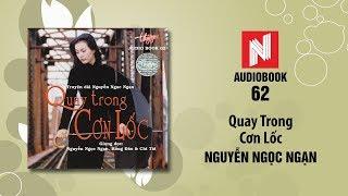 Nguyễn Ngọc Ngạn | Quay Trong Cơn Lốc - Phần 1 (Audiobook 62)