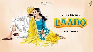 Laado - Gill Armaan (Official Song) @manibhawanigarh | PUNJABI SONG 2022