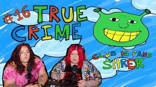Club de fans de Shrek #16: True Crime (con Mimi XXL)
