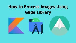 Image Processing Using Glide Library | Android Studio | Kotlin |