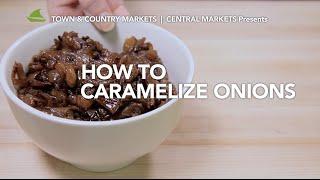 How To Caramelize Onions