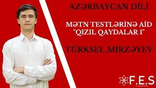 AZƏRBAYCAN DİLİ | MƏTN TESTLƏRİNƏ AİD "QIZIL QAYDALAR 1" | TÜRKSEL MİRZƏYEV | FES