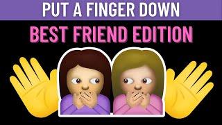 Put A Finger Down Best Friend Edition ‍️