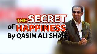 How to Be Happy: The Secret of Happiness - Qasim Ali Shah