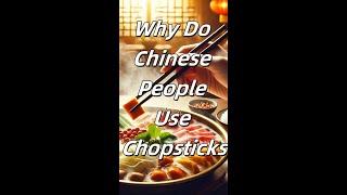 Why Do Chinese People Use Chopsticks While Westerners Use Knives and Forks?