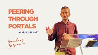 Peering Through Portals - Andrew Stewart | New Life Church Derby