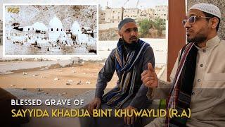 Sayyida Khadija Bint Khuwaylid (R.A) l Jannat Al-Mu'alla l Makkah