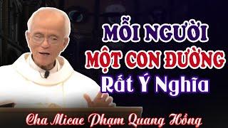 Làm Gì Để Được Sống Đời Đời - Mõi Người Đi Theo Một Con Đường (rất ý nghĩa) | Cha Phạm Quang Hồng